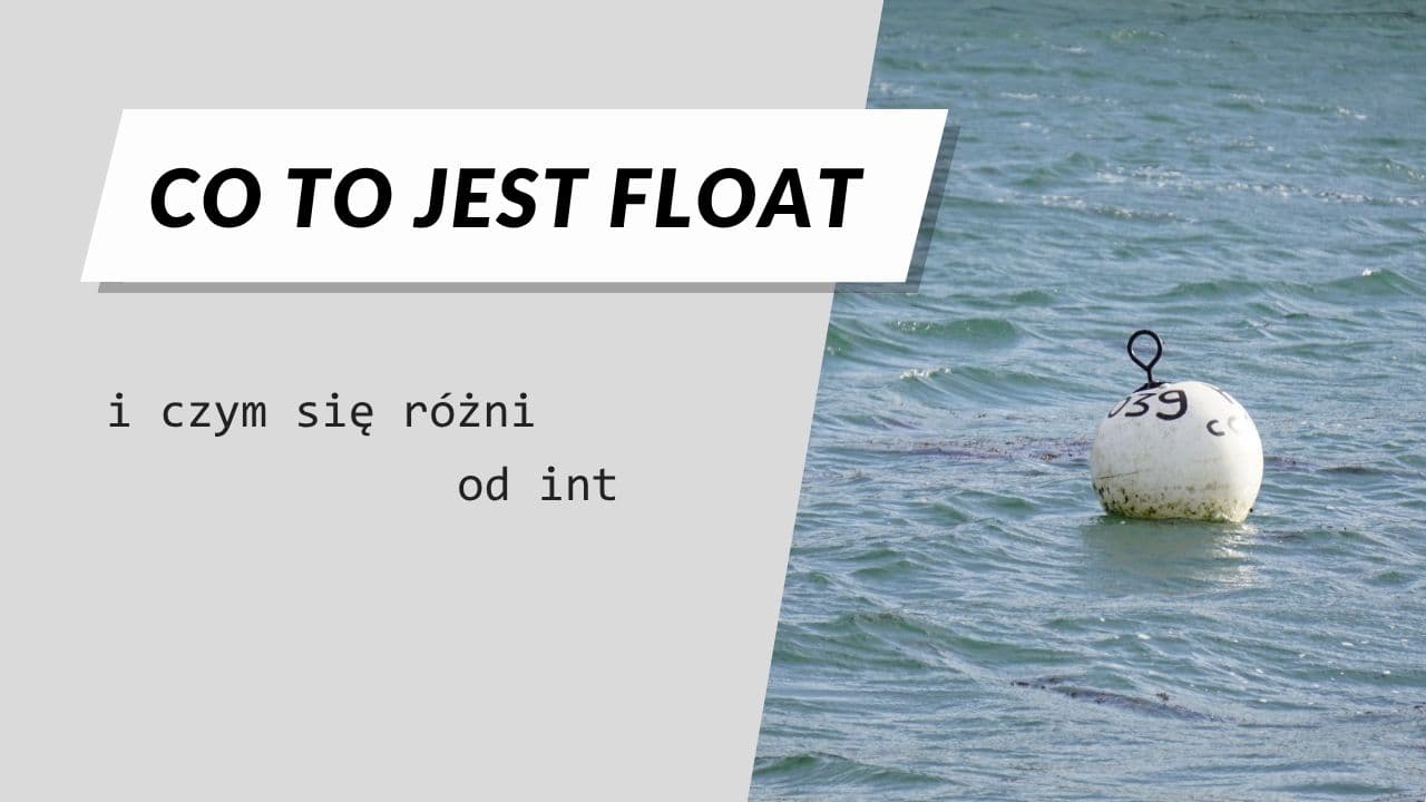 Co to jest float i czy różni się od int? - miniatura artykułu