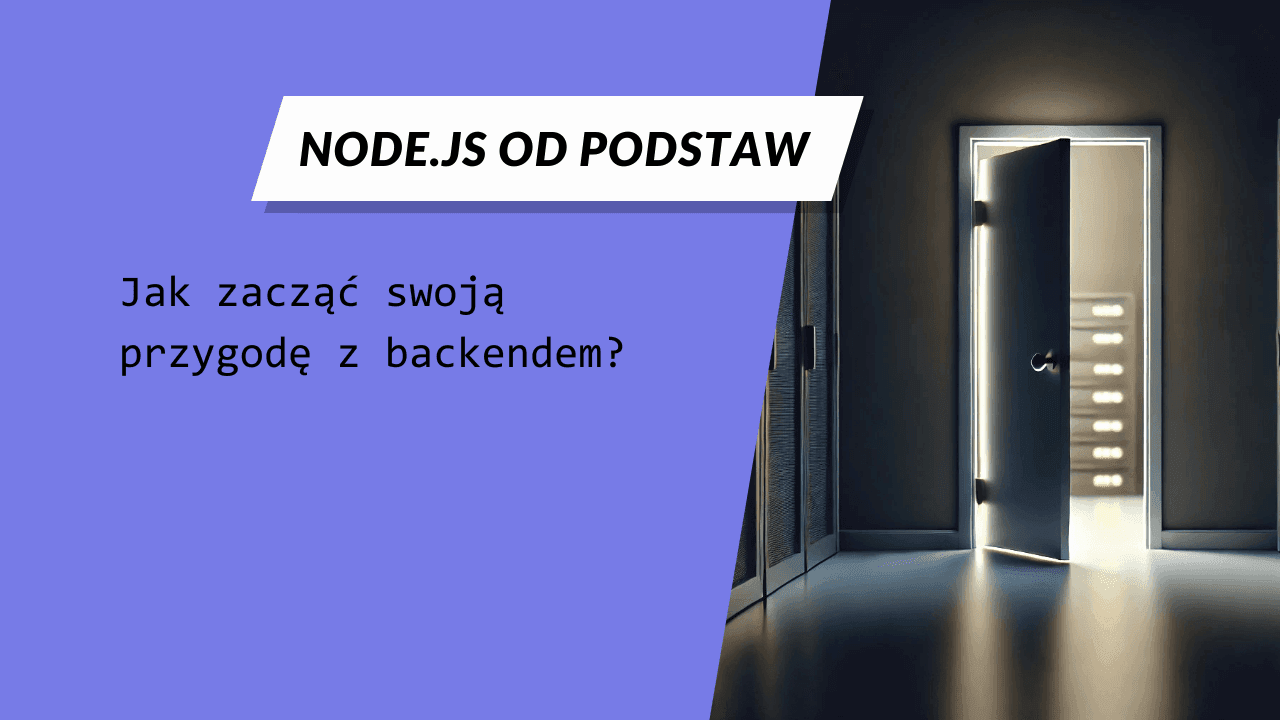 Node.js od podstaw: Jak zacząć swoją przygodę z backendem - miniatura artykułu