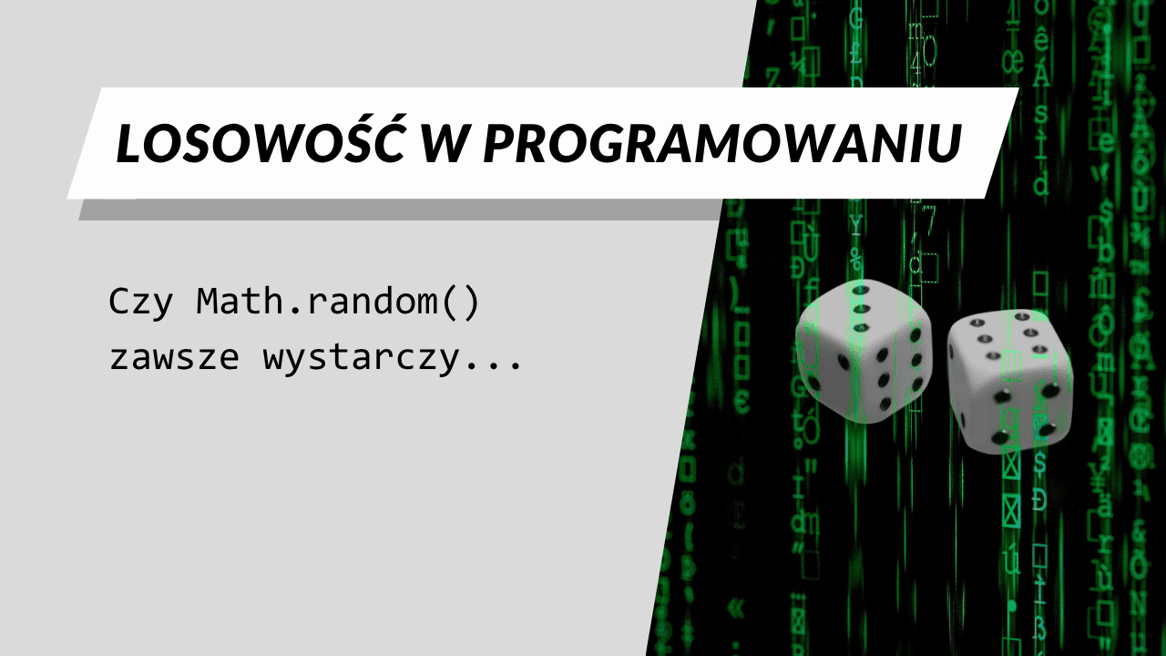 Losowość w programowaniu. Czy Math.random zawsze wystarczy? - miniatura artykułu