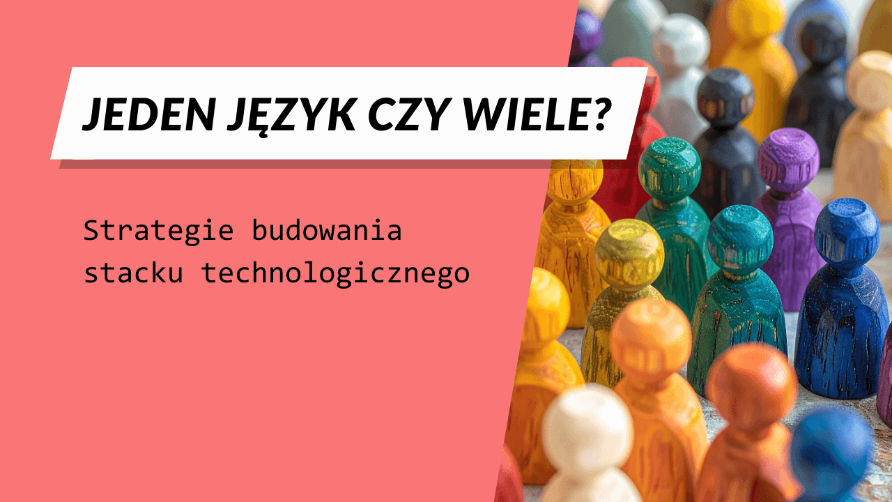 Jeden język czy wiele? Strategie budowania stacku technologicznego - miniatura artykułu